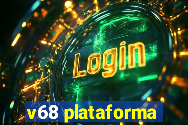 v68 plataforma